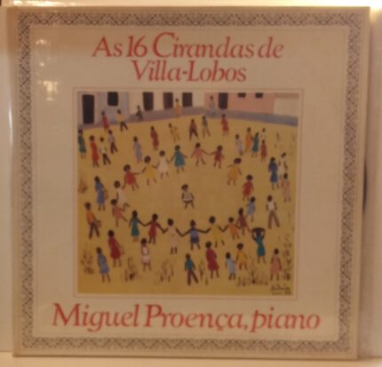 Miguel Proença, piano - As 16 Cirandas De Villa-Lobos